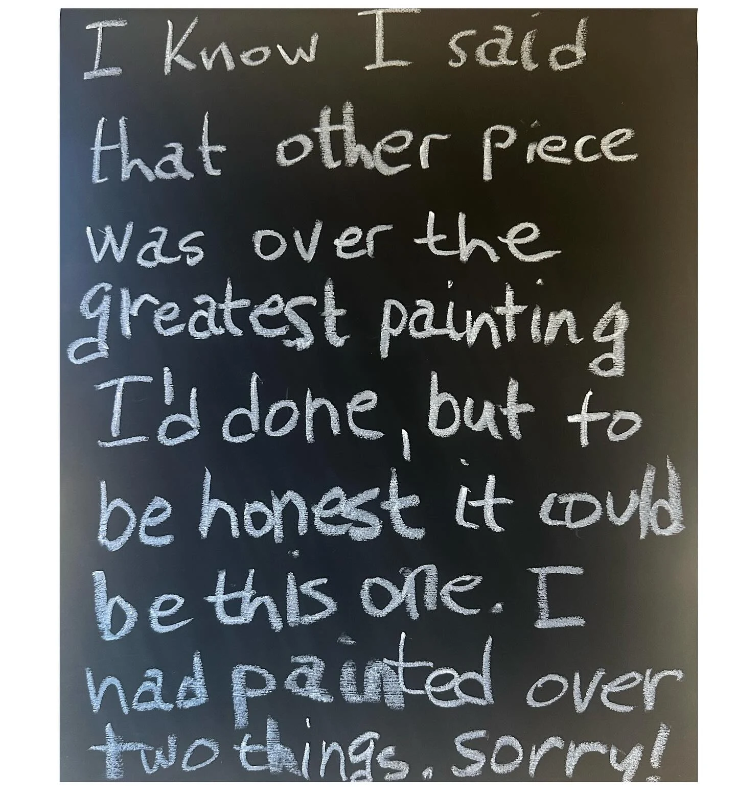 No. 84. White handwriting on black jokes that this might be the greatest painting, although two earlier paintings were painted over.